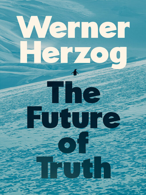 Title details for The Future of Truth by Werner Herzog - Wait list